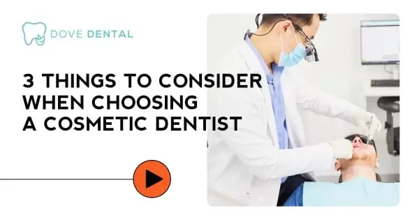 Video thumbnail titled “3 Things to Consider When Choosing a Cosmetic Dentist”, showing a dentist treating a patient